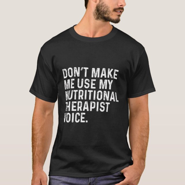 Nutritional Therapist Funny Nutritional Therapy Pr T-Shirt (Front)
