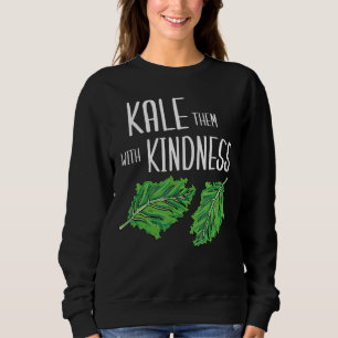 Nutritionist For Dieticians Kale Them With Kindn Sweatshirt