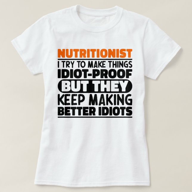 Nutritionist I Try To Make Things Funny Sayings  T-Shirt (Design Front)