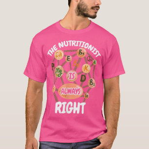 Nutritionist Is Always Right Diet Epert Dietologis T-Shirt