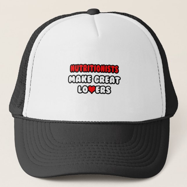 Nutritionists Make Great Lovers Trucker Hat (Front)