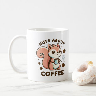 Nuts About Coffee Funny Kawaii Squirrel Mug