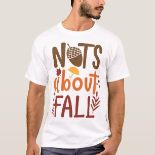 Nuts About Fall Autumn Quote T-Shirt