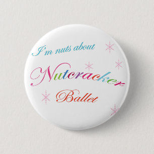 Nuts about Nutcracker 6 Cm Round Badge