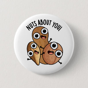Nuts About You Funny Nut Puns 6 Cm Round Badge