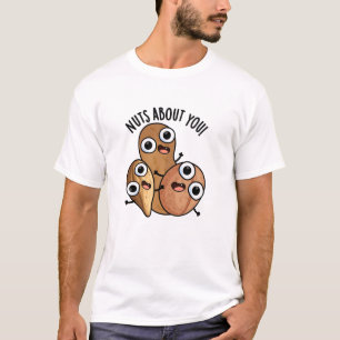 Nuts About You Funny Nut Puns T-Shirt