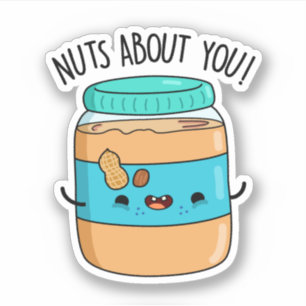Nuts About You Funny Peanut Butter Pun