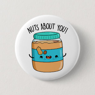 Nuts About You Funny Peanut Butter Pun  6 Cm Round Badge
