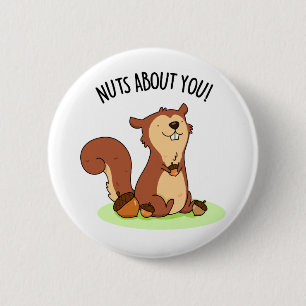 Nuts About You Funny Squirrel Pun  6 Cm Round Badge