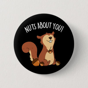 Nuts About You Funny Squirrel Pun Dark BG 6 Cm Round Badge