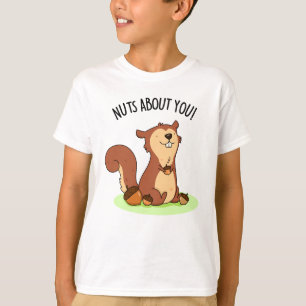 Nuts About You Funny Squirrel Pun T-Shirt