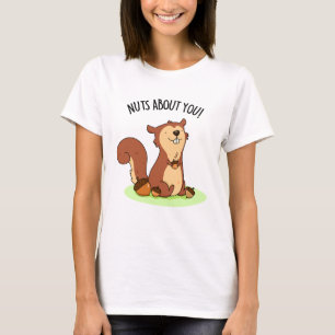 Nuts About You Funny Squirrel Pun T-Shirt