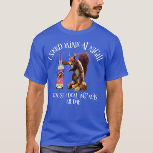 Nuts All Day Funny Squirrel Wine Drinker T-Shirt