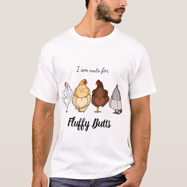 nuts for fluffy butts chicken T-shirt (Front)