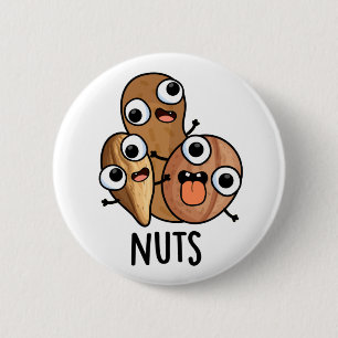 Nuts Funny Nutty Food Pun 6 Cm Round Badge