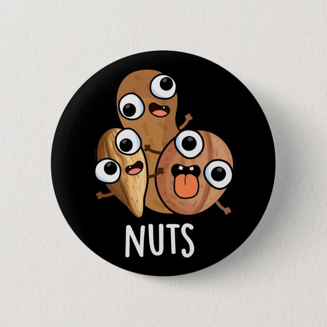 Nuts Funny Nutty Food Pun Dark BG 6 Cm Round Badge (Front)
