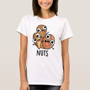 Nuts Funny Nutty Food Pun T-Shirt
