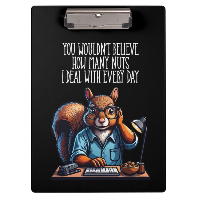 Nuts In The Office - funny workplace squirrel Clipboard (Front)