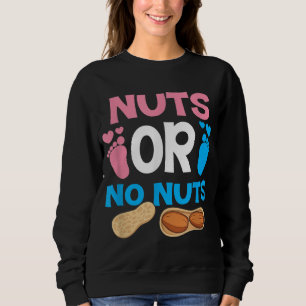 Nuts Or No Nuts Gender Reveal Baby Shower Mum Dad Sweatshirt