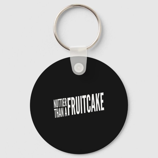 Nuttier Than A Fruitcake Funny Novelty Sarcastic H Key Ring (Front)