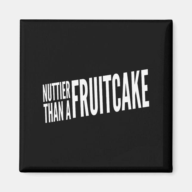 Nuttier Than A Fruitcake Funny Novelty Sarcastic H Magnet (Front)
