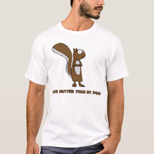 Nuttier Than My Poop T-Shirt