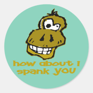 Nutty Monkey How About I Spank You Classic Round Sticker