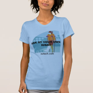 NVTech_vc019731, ASK AT YOUR OWN RISK!! T-Shirt