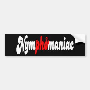Nymphomaniac Bumper Sticker