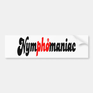 Nymphomaniac Bumper Sticker