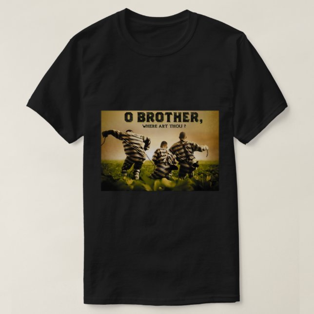 O Brother Where Thou Art a O Brother Where Thou Ar T-Shirt (Design Front)