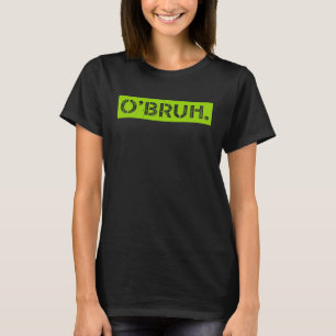 O' Bruh Meme Funny Saying Brother Greeting St Patr T-Shirt