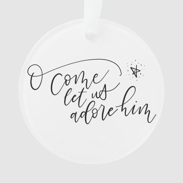 O Come Let Us Adore Him Acrylic Ornament (Front)