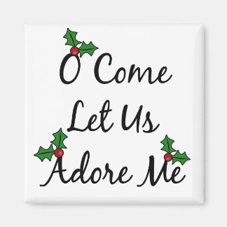 O Come Let Us Adore Me Magnet