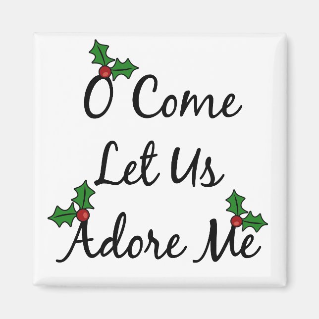 O Come Let Us Adore Me Magnet (Front)