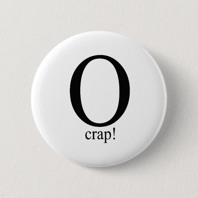 O crap 6 cm round badge (Front)