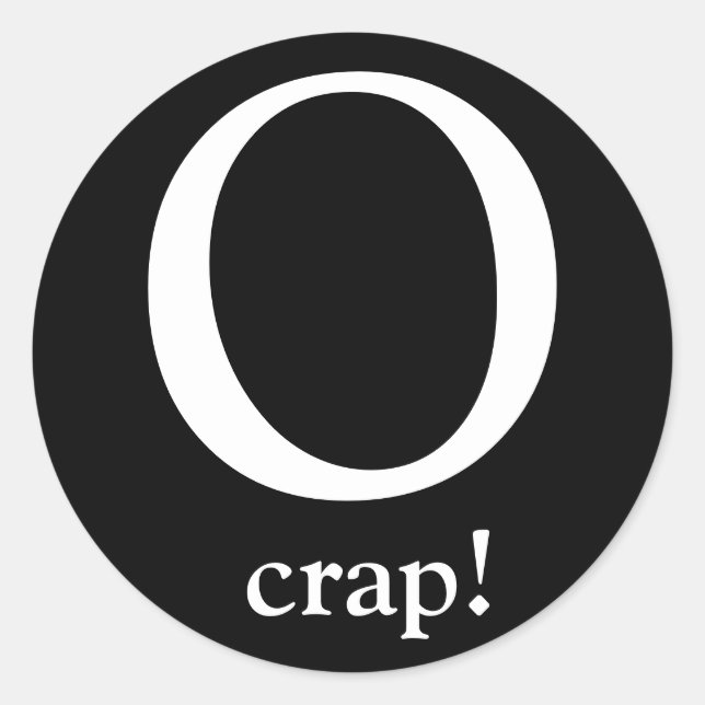O, crap! classic round sticker (Front)
