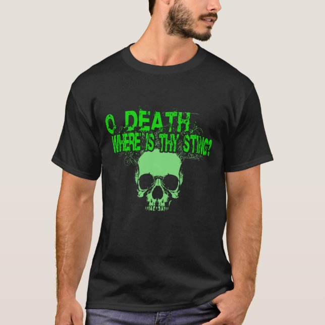O Death Where Is Thy Sting? T-Shirt (Front)