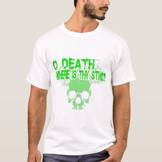 O Death Where Is Thy Sting? T-Shirt