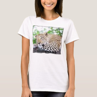 o, don't even try T-Shirt