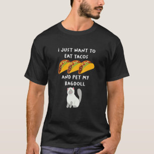 O Eat Acos And Pet My Ragdoll Cat Parent T-Shirt