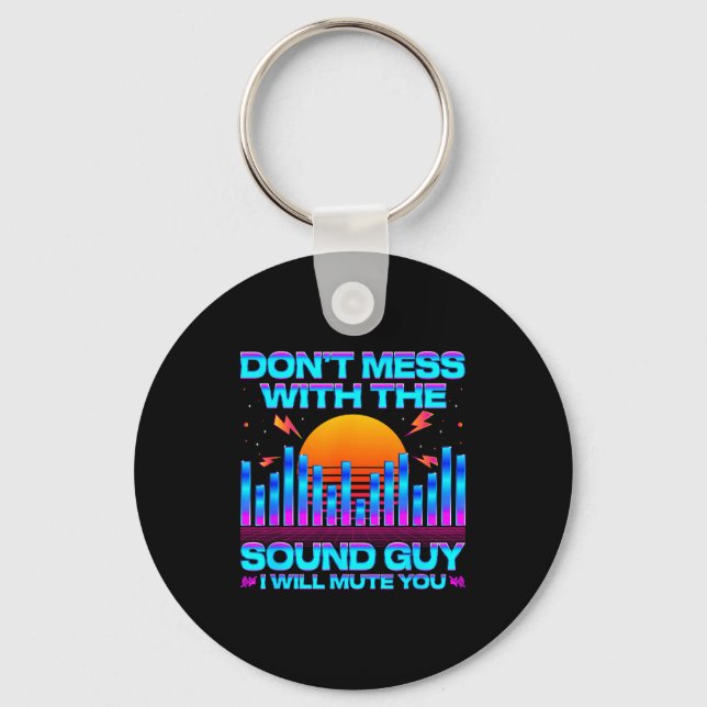 O Engineer Quotes Don't Mess With The Sound Guy  Key Ring (Front)
