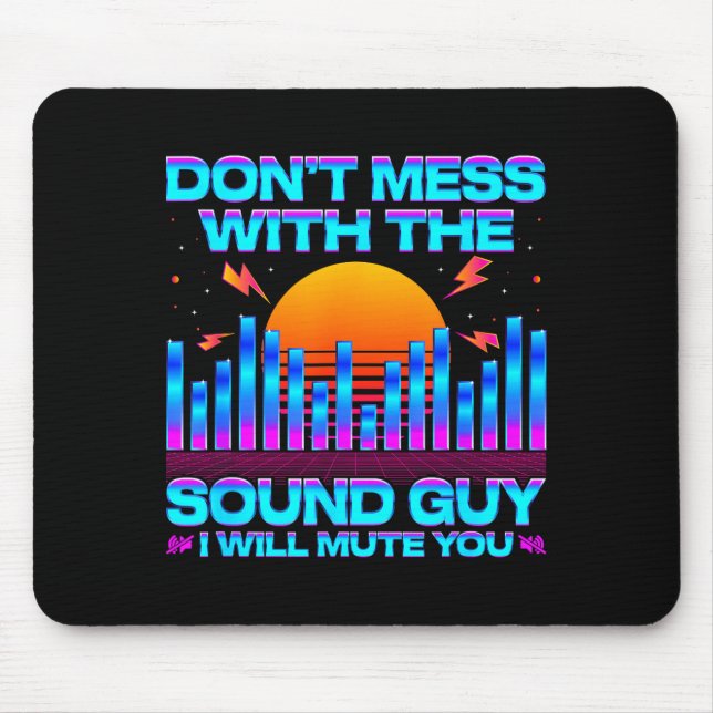 O Engineer Quotes Don't Mess With The Sound Guy  Mouse Mat (Front)