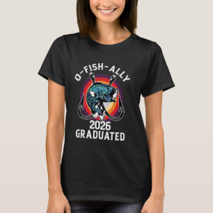 O-Fish-Ally 2026 Graduated Funny Class of 2026 sen T-Shirt