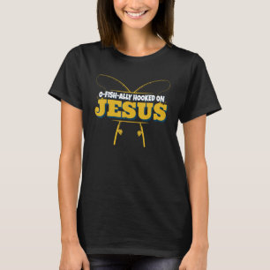 O-Fish-Ally Hooked on Jesus Christian Catholic Fis T-Shirt