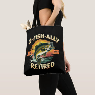 O-Fish-Ally Retired 2025 Fisherman Fishing Retire Tote Bag