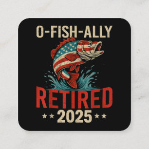 O-Fish-Ally Retired 2025 Fisherman Retirement  Square Business Card