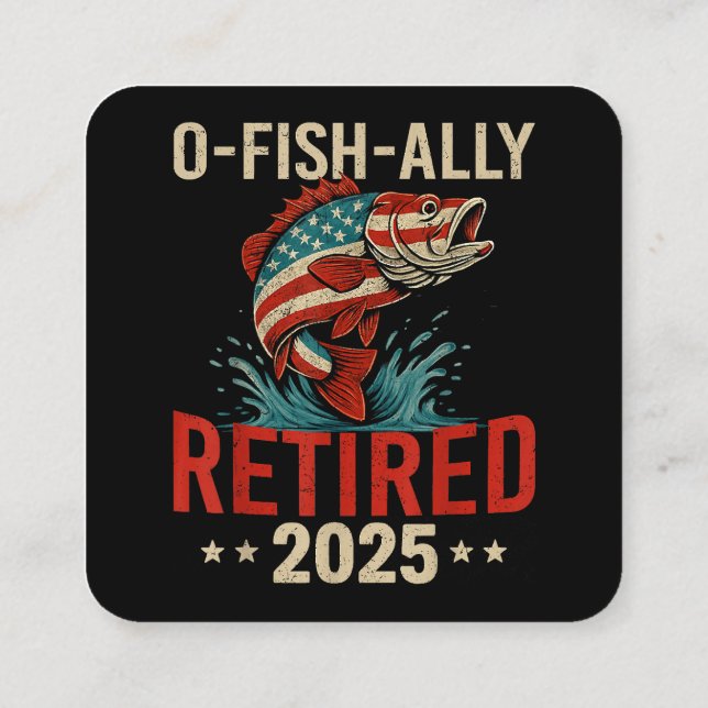 O-Fish-Ally Retired 2025 Fisherman Retirement  Square Business Card (Back)
