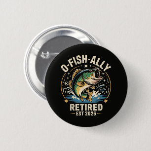O-Fish-Ally Retired 2026 Fisherman Fishing  6 Cm Round Badge