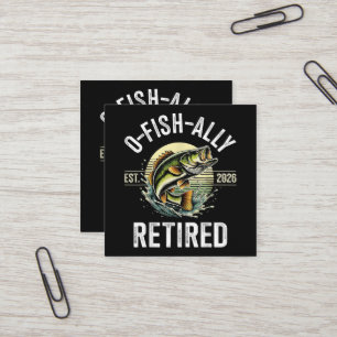 O-Fish-Ally Retired 2026 Fisherman Fishing Square Business Card